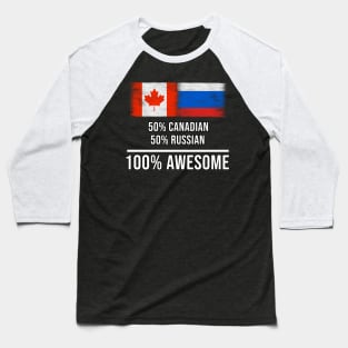 50% Canadian 50% Russian 100% Awesome - Gift for Russian Heritage From Russia Baseball T-Shirt